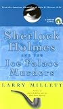  : Sherlock Holmes and the Ice Palace Murders: From the American Chronicles of John H. Watson, M.D.