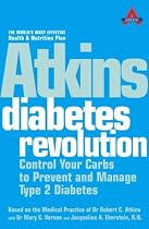 Atkins Diabetes Revolution: Control Your Carbs to Prevent and Manage Type 2 Diabetes (Based on the Medical Practice of Dr. Robert C. Atkins)