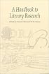 A Handbook to Literary Research