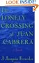 The Lonely Crossing of Juan Cabrera: A Novel
