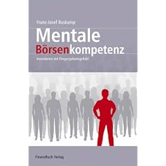 Mentale B�rsenkompetenz. Investieren mit Fingerspitzengef�hl