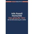 Das gekaufte Herz: Die Kommerzialisierung der Gef�hle (Campus Bibliothek)