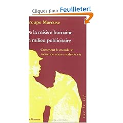 De la mis�re humaine en milieu publicitaire : Comment le monde se meurt de notre mode de vie