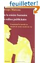 De la mis�re humaine en milieu publicitaire : Comment le monde se meurt de notre mode de vie