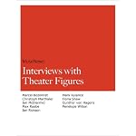 MuseNews Interviews with theater figures Marcel Bozonnet, Christoph Marthaler, Ian McDiarmid, Max Raabe, Ian Rickson, Mark Rylance, Fiona Shaw, Gunther von Hagens, and Penelope Wilton book cover