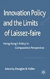 Innovation Policy and the Limits of Laissez-faire: Hong Kong's Policy in Comparative Perspective