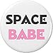 Space Babe 2.25â€ Large Button Pin Galaxy Moon Planet Stars Galactic Girly