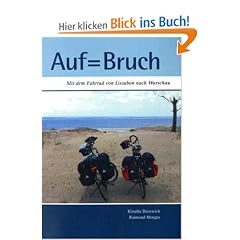 Auf=Bruch: Mit dem Fahrrad von Lissabon nach Warschau