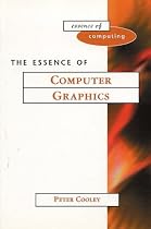 The Essence of Computer Graphics (Essence of Computing)