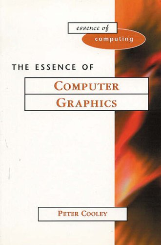 The Essence of Computer Graphics (Essence of Computing)