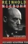 Reinhold Niebuhr: A Biography, with a New Introduction