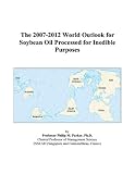 Review ICON Group International, Inc.  / The 2007-2012 World Outlook for Soybean Oil Processed for Inedible Purposes