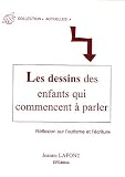 Les dessins des enfants qui commencent � parler : R�flexions sur l'autisme et l'�criture
