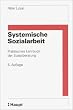 Systemische Sozialarbeit. Praktisches Lehrbuch der Sozialberatung