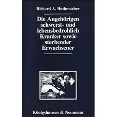 Die Angeh�rigen Schwerst- und lebensbedrohlich Kranker sowie sterbender Erwachsener