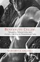 Benvenuto Cellini: Sexuality, Masculinity and Artisitc Identity in Renaissance Italy