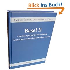 Basel II - Auswirkungen auf die Finanzierung / Unternehmen und Banken im Strukturwandel