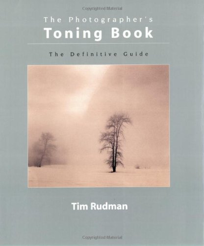 The Photographer's Toning Book: The Definitive Guide by Tim Rudman (2003-04-01)