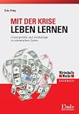 Mit der Krise leben lernen: Finanzpolitik und Geldanlage in st&uuml;rmischen Zeiten - Eric Frey