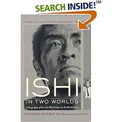 Ishi in Two Worlds: A Biography of the Last Wild Indian in North America