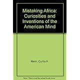 mistaking africa curiosities and inventions of the american mind