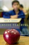 Inside Teaching: How Classroom Life Undermines Reform