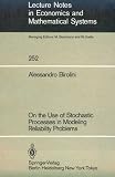 On the Use of Stochastic Processes in Modeling Reliability Problems (Lecture Notes in Economics and Mathematical Systems)