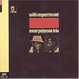 With Respect To Nat (Verve Originals Serie) - Oscar Peterson Trio