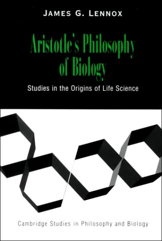 Aristotle's Philosophy of Biology: Studies in the Origins of Life Science (Cambridge Studies in Philosophy and Biology)