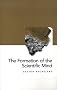 The Formation of the Scientific Mind: a Contribution to a Psychoanalysis of Objective Knowledge (Philosophy of Science)
