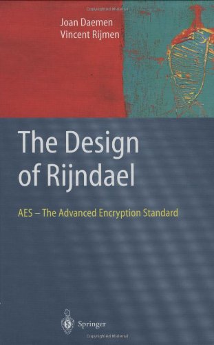 The Design of RijndaeL: AES - The Advanced Encryption Standard (Information Security and Cryptography)