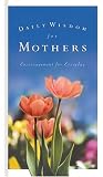 Daily Wisdom for Mothers (Daily Wisdom)