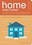 The Home Owner's Manual: Operating Instructions, Troubleshooting Tips, and Advice on Household Maintenance