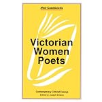 Victorian Women Poets: Emily Bronte, Elizabeth Barrett Browning, Christina Rossetti (New Casebooks) book cover