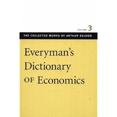 Everyman's Dictionary of Economics: v. 3 (Collected Works of Arthur Seldon)