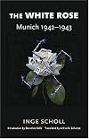 The White Rose: Munich, 1942-1943