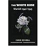 The White Rose: Munich, 1942-1943