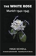 The White Rose: Munich, 1942-1943