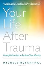 Your Life After Trauma: Powerful Practices to Reclaim Your Identity