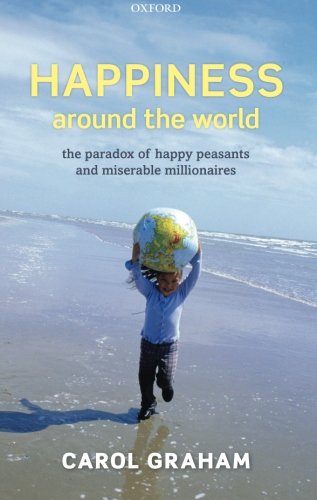 Happiness Around the World: The Paradox of Happy Peasants and Miserable Millionaires