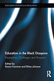 Education in the black diaspora : perspectives, challenges, and prospects