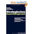 Strategisches Issues Management: Vom erfolgreichen Umgang mit Krisen und Profilierungsthemen. Konzepte - Innovationen - Best Practices: Vom ... Konzepte - Implikationen - Best Practices