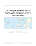 The 2006-2011 World Outlook for Non-Electric Gas Forced Warm Air Furnaces and Humidifiers with 150,000 BTU Bonnet Output and under