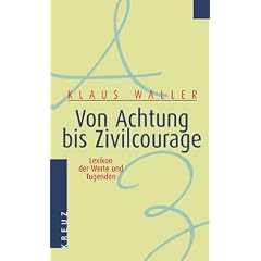 Von Achtung bis Zivilcourage. Lexikon der Werte und Tugenden