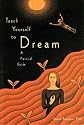 Teach Yourself to Dream: A Practical Guide to Unleashing the Power of the Subconscious Mind