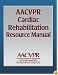 AACVPR Cardiac Rehabilitation Resource Manual