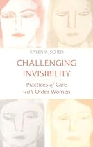 Challenging Invisibility: Practices of Care With Older Women