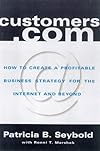 Customers.Com: How to Create a Profitable Business Strategy for the Internet and Beyond