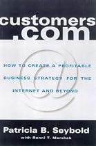 Customers.com: How to Create a Profitable Business Strategy for the Internet and Beyond