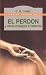 El Perdon y Otros Ensayos Cristianos (Spanish Edition)